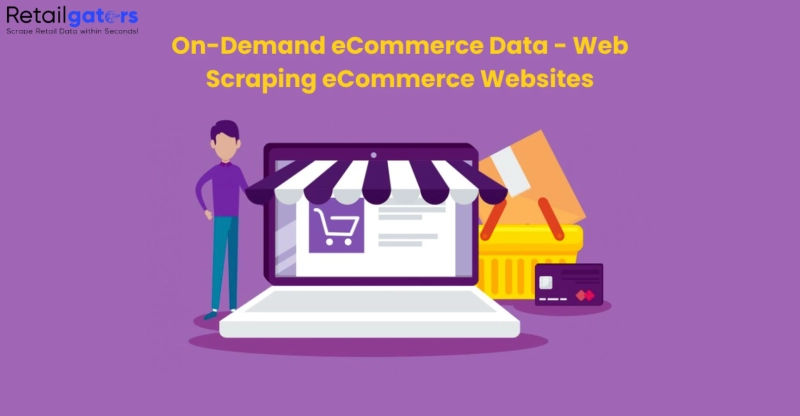 On-Demand eCommerce Data - Web Scraping eCommerce Websites