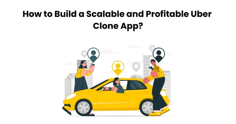 How to Build a Scalable and Profitable Uber Clone App?