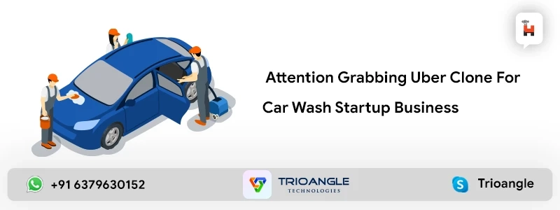 Attention Grabbing Uber Clone For Car Wash Startup Business