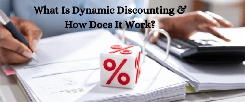 What Is Dynamic Discounting & How Does It Work?