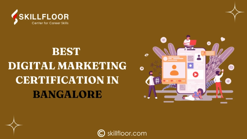 Best Digital Marketing Certification in Bangalore: Skillfloor Path to Success