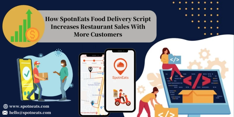 How SpotnEats Food Delivery Script Increases Restaurant Sales With More Customers?