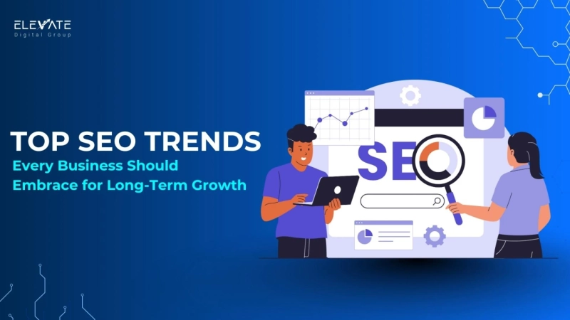 Top SEO Trends Every Business Should Embrace for Long-Term Growth