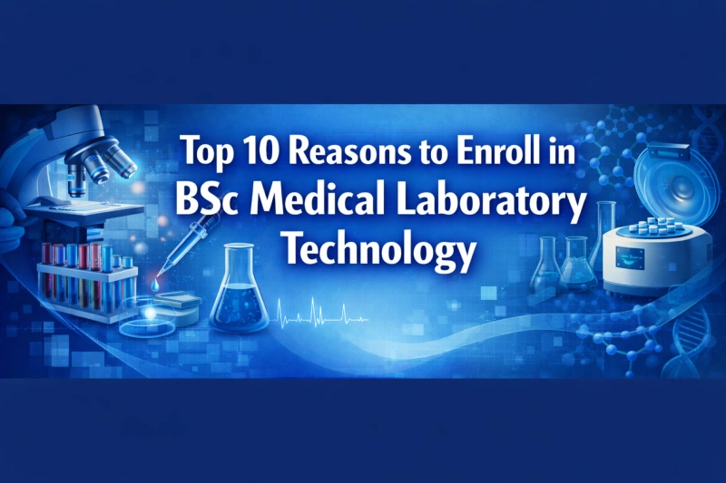 Top 10 Reasons to Enroll in BSc Medical Laboratory Technology
