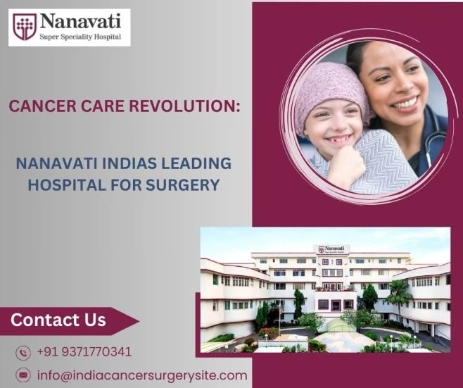 Cancer Care Revolution: Nanavati Indias Leading Hospital for Surgery