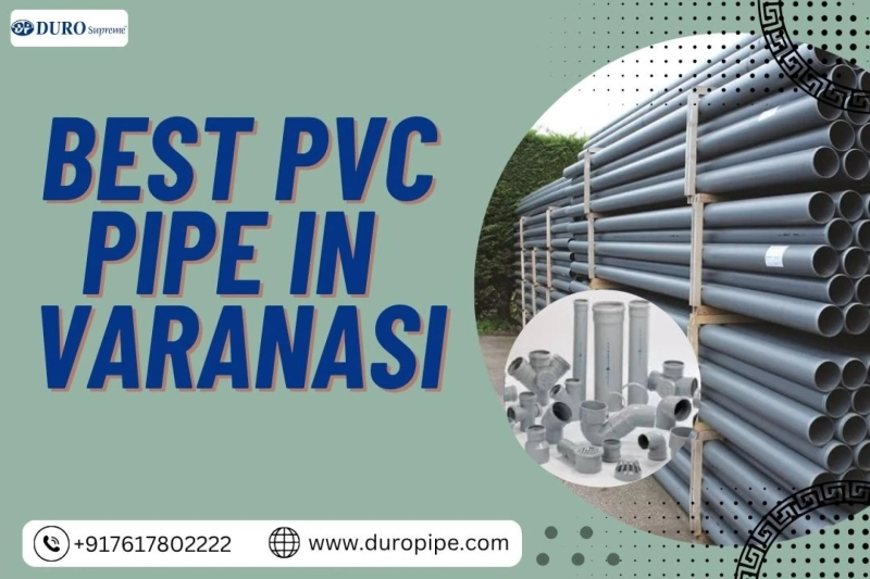 Top PVC Pipe in Varanasi & Reliable Submersible Pipe Distributors for All Uses
