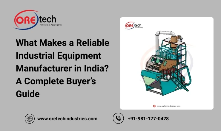 What Makes a Reliable Industrial Equipment Manufacturer in India? A Complete Buyer’s Guide