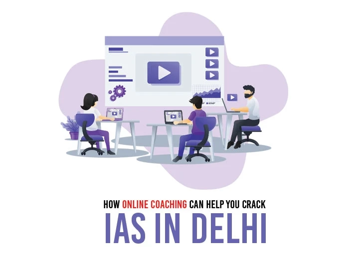 How Online Coaching can Help You Crack IAS in Delhi