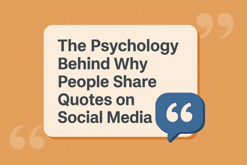 The Psychology Behind Why People Share Quotes on Social Media