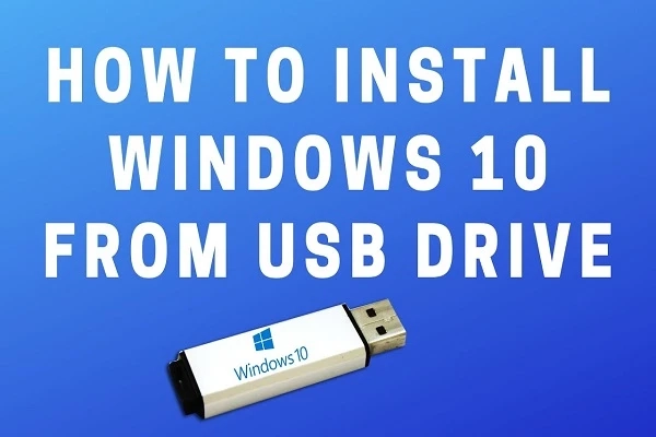 Step by Step Guide to Install Windows 10 via a USB Drive