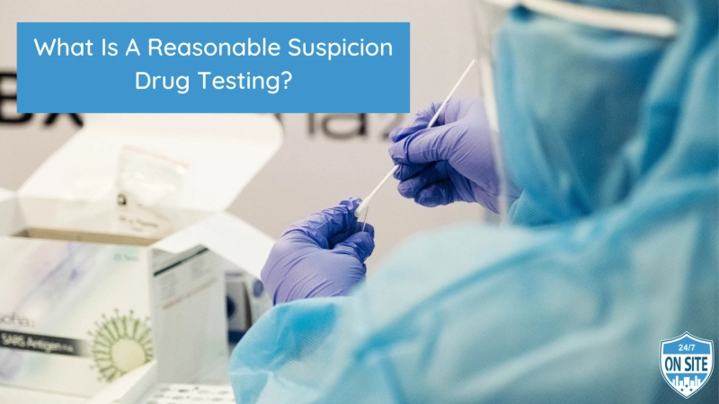 What Is A Reasonable Suspicion Drug Testing? Know Everything