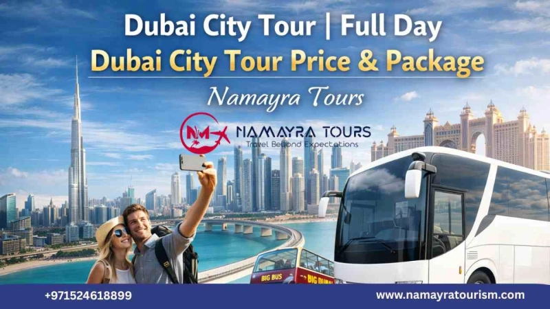 Dubai City Tour | Full Day Dubai City Tour Price & Package – Namayra Tours