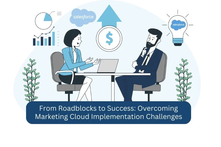 From Roadblocks to Success: Overcoming Marketing Cloud Implementation Challenges