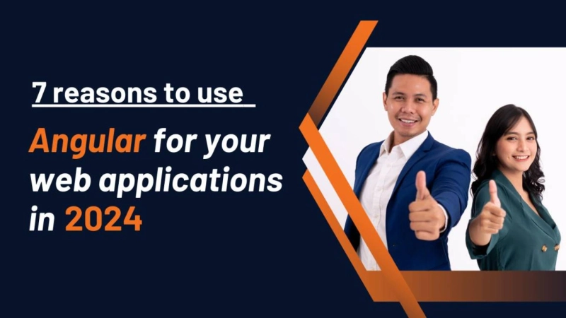 7 reasons to use Angular for your web applications in 2024