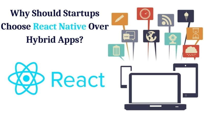 Why Should Startups Choose React Native Over Hybrid Apps?