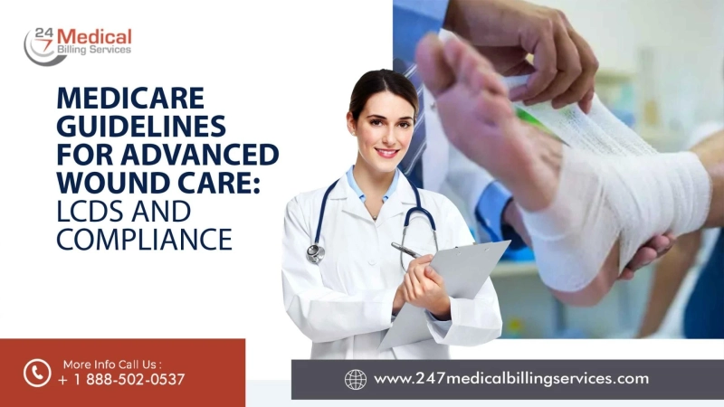 Medicare Guidelines For Advanced Wound Care: LCDs And Compliance