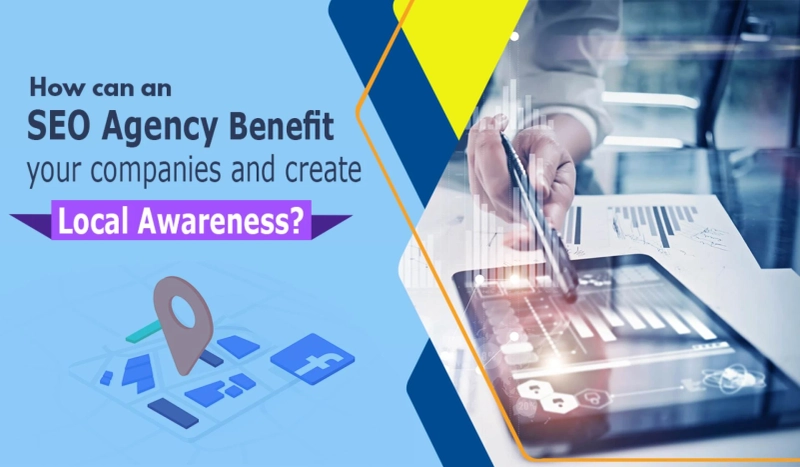 How can an SEO agency benefit your companies and create local awareness?