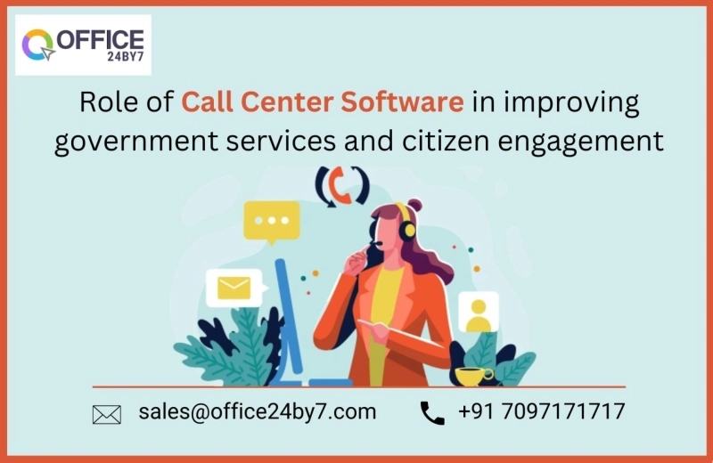 Role of Call Center Software in improving government services and citizen engagement