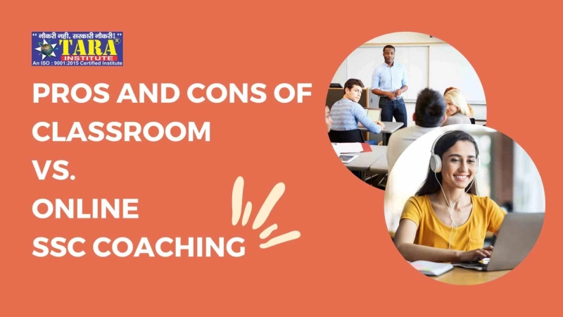 Pros and Cons of Classroom vs. Online SSC Coaching