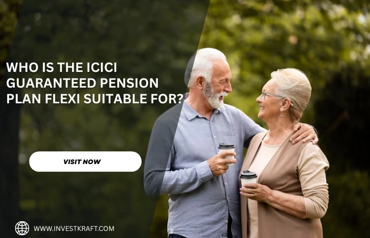 Who is the ICICI Guaranteed Pension Plan Flexi Suitable For?