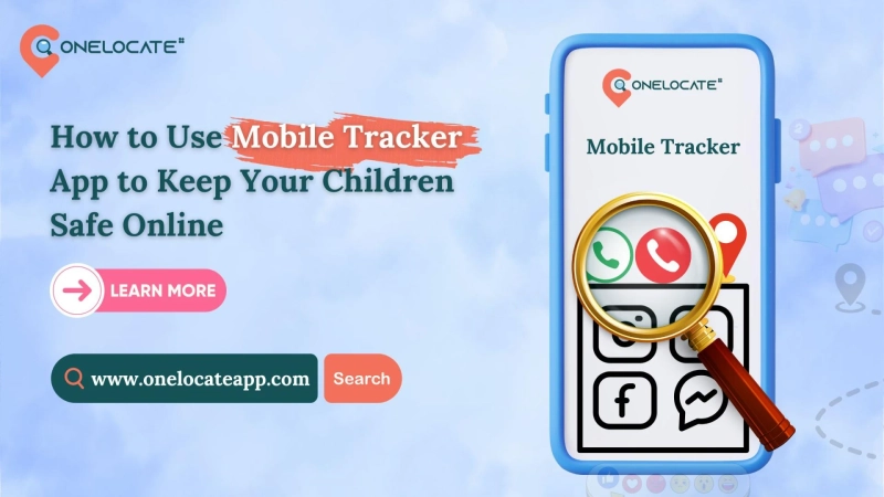 How to Use Mobile Tracker App to Keep Your Children Safe Online