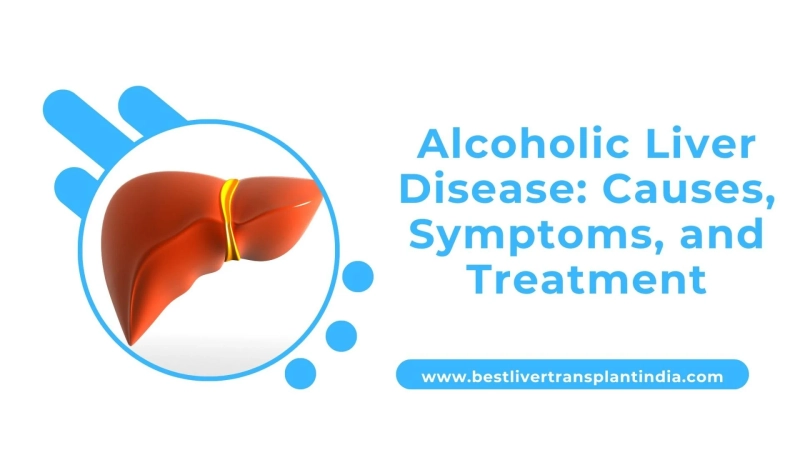 Alcoholic Liver Disease: Causes, Symptoms, and Treatment
