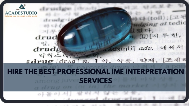 HIRE THE BEST PROFESSIONAL IME INTERPRETATION SERVICES
