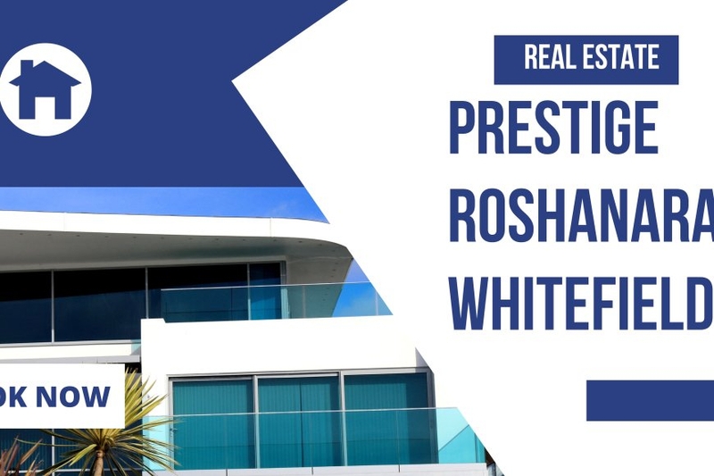 Prestige Roshanara Whitefield Bangalore | Premium Residential Apartments!
