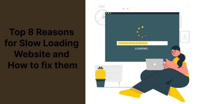 Top 8 Reasons for Slow Loading Websites and How to Fix them