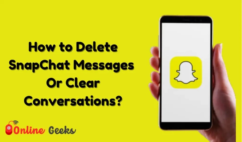 How to Delete Snapchat Messages Or Clear Conversations?