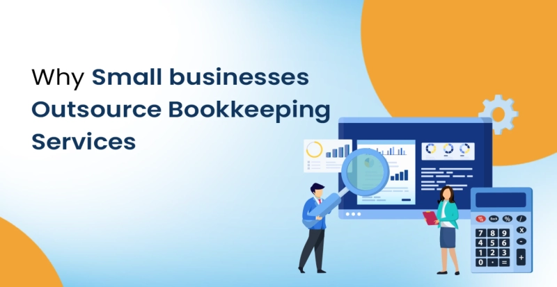 Why Small Businesses Should Outsource Bookkeeping Services