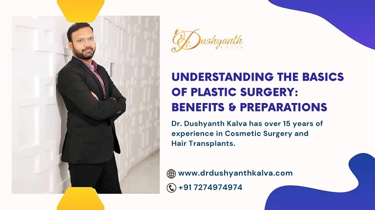 Understanding the Basics of Plastic Surgery: Benefits & Preparations
