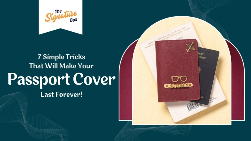 7 Simple Tricks to Make Your Passport Cover Last Longer