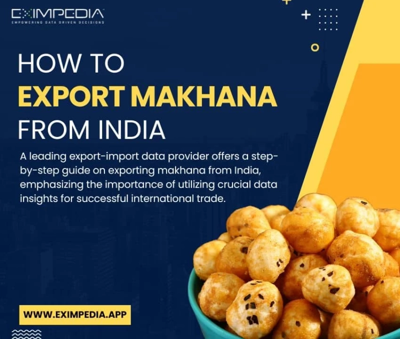 Export Data of Makhana - A Comprehensive Guide to Exporting Makhana from India