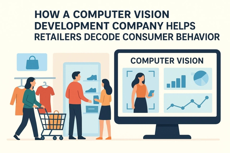How does a computer vision development company help retailers decode consumer behavior?