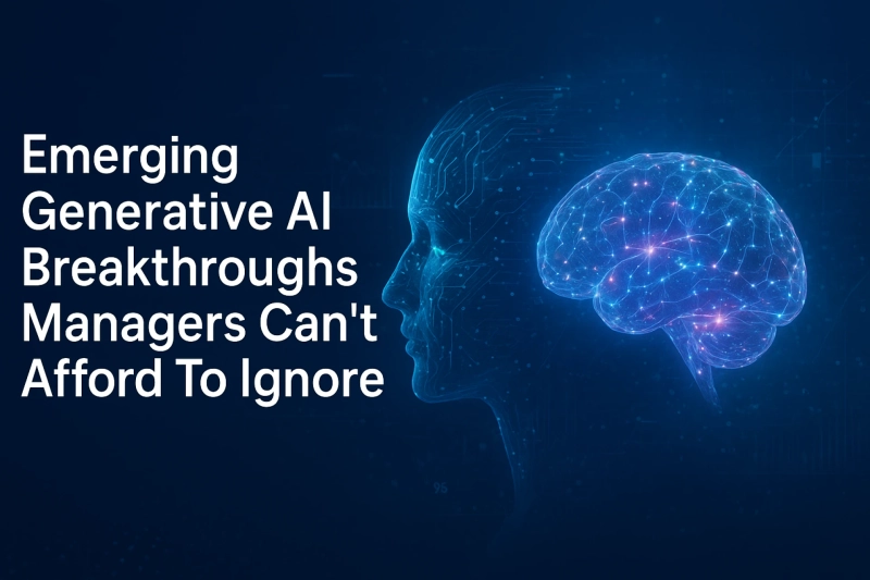 Emerging Generative AI Breakthroughs Managers Can’t Afford To Ignore