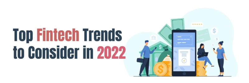 Top Fintech Trends to Consider in 2022