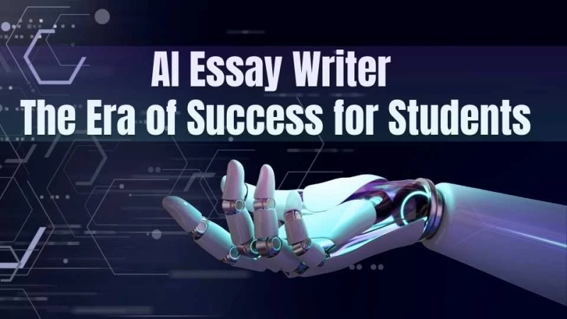 AI Essay Writer: The Era of Success for Students