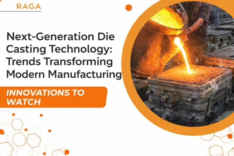 Next-Generation Die Casting Technology: Trends Transforming Modern Manufacturing