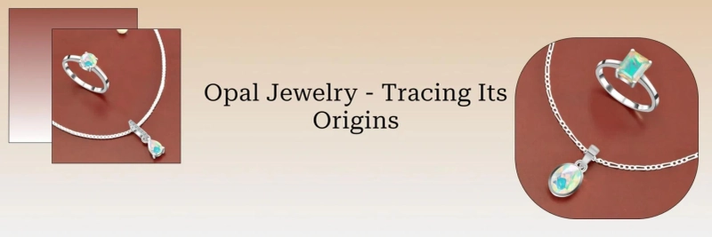 Learn About Opal Jewelry