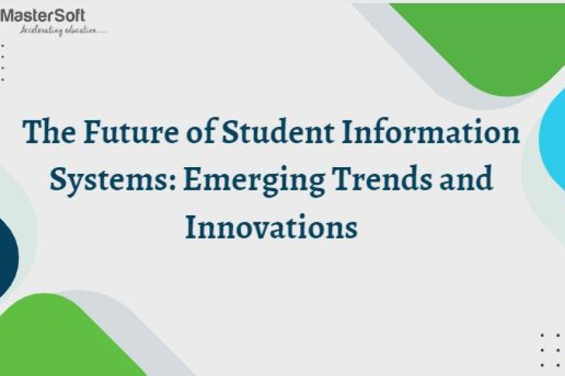The Future of Student Information Systems: Emerging Trends and Innovations