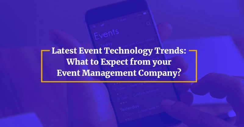 7 Tech Trends Every Event Management Company Should Know