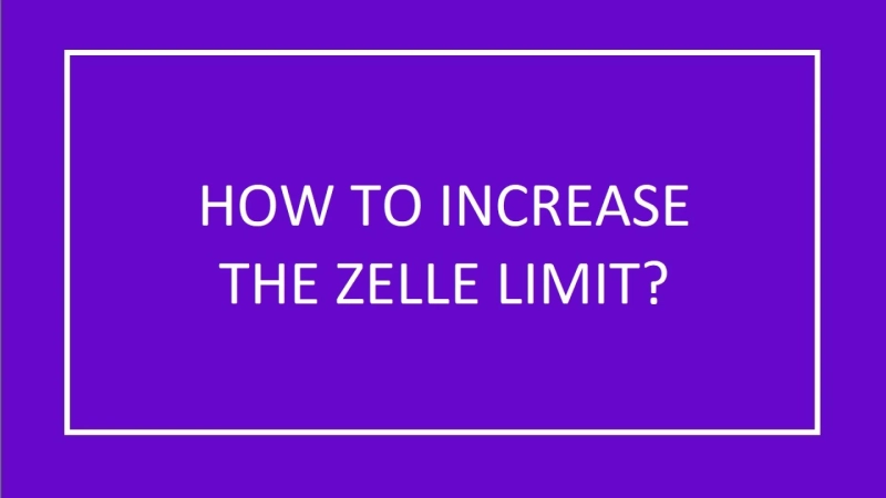 Wells Fargo Zelle limit $500- Steps to increase it?
