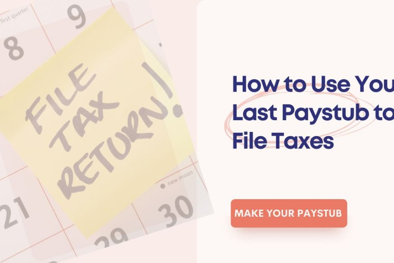 How to Use Your Last Paystub to File Taxes
