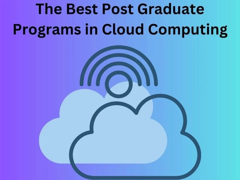 The Best Post Graduate Programs in Cloud Computing