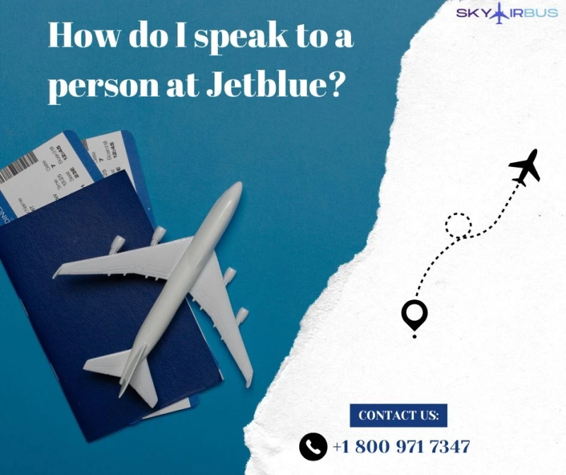 How do I talk to someone on Jetblue? | +1-800-971-7347