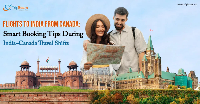 Smart Ways to Book Flights from Canada to India During Changing Travel Trends