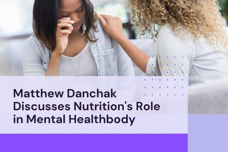 Matthew Danchak Discusses Nutrition's Role in Mental Health