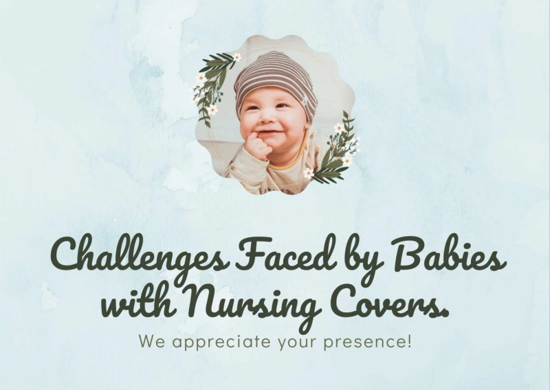 Challenges Faced by Babies with Nursing Covers