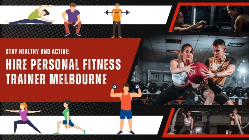 Stay Healthy and Active: Hire Personal Fitness Trainer Melbourne